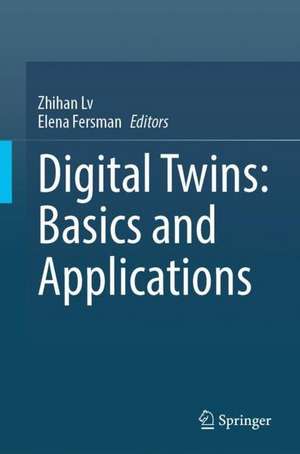 Digital Twins: Basics and Applications de Zhihan Lv