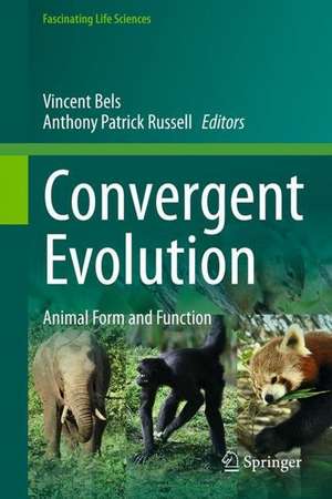 Convergent Evolution: Animal Form and Function de Vincent L. Bels