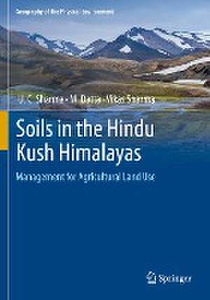 Soils in the Hindu Kush Himalayas: Management for Agricultural Land Use de U. C. Sharma