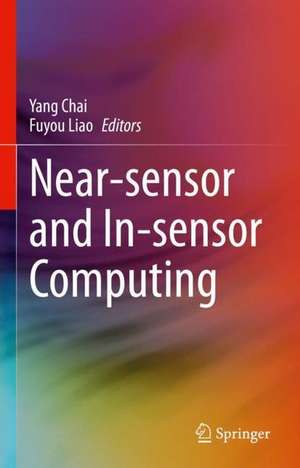 Near-sensor and In-sensor Computing de Yang Chai