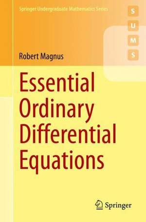 Essential Ordinary Differential Equations de Robert Magnus