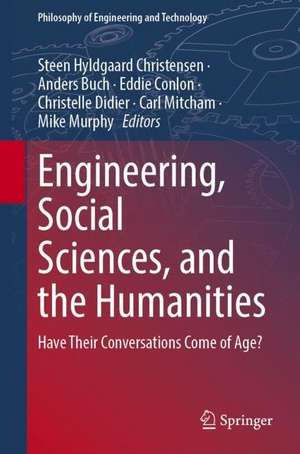 Engineering, Social Sciences, and the Humanities: Have Their Conversations Come of Age? de Steen Hyldgaard Christensen