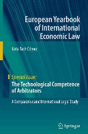 The Technological Competence of Arbitrators: A Comparative and International Legal Study de Katia Fach Gómez