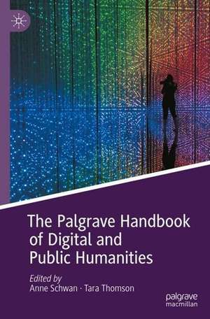 The Palgrave Handbook of Digital and Public Humanities de Anne Schwan