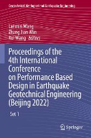 Proceedings of the 4th International Conference on Performance Based Design in Earthquake Geotechnical Engineering (Beijing 2022) de Lanmin Wang