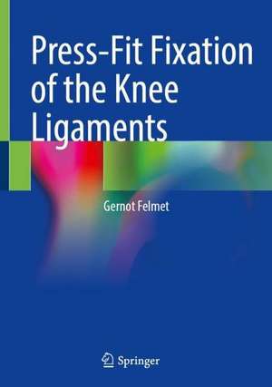 Press-Fit Fixation of the Knee Ligaments de Gernot Felmet