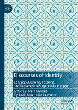 Discourses of Identity: Language Learning, Teaching, and Reclamation Perspectives in Japan de Martin Mielick