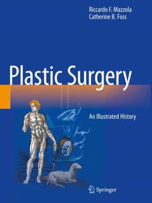 Plastic Surgery: An Illustrated History de Riccardo F. Mazzola