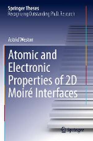 Atomic and Electronic Properties of 2D Moiré Interfaces de Astrid Weston