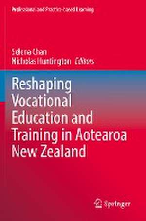 Reshaping Vocational Education and Training in Aotearoa New Zealand de Selena Chan