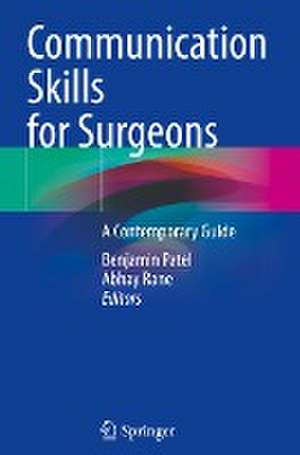 Communication Skills for Surgeons: A Contemporary Guide de Benjamin Patel