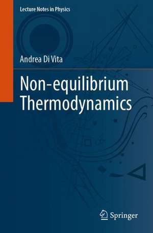 Non-equilibrium Thermodynamics de Andrea Di Vita