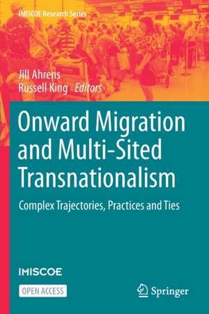 Onward Migration and Multi-Sited Transnationalism: Complex Trajectories, Practices and Ties de Jill Ahrens