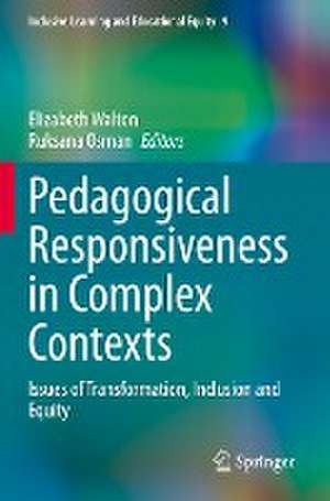 Pedagogical Responsiveness in Complex Contexts: Issues of Transformation, Inclusion and Equity de Elizabeth Walton