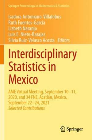 Interdisciplinary Statistics in Mexico: AME Virtual Meeting, September 10–11, 2020, and 34 FNE, Acatlán, Mexico, September 22–24, 2021 de Isadora Antoniano-Villalobos