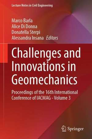 Challenges and Innovations in Geomechanics: Proceedings of the 16th International Conference of IACMAG - Volume 3 de Marco Barla