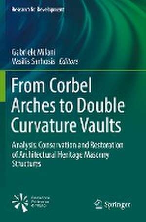 From Corbel Arches to Double Curvature Vaults: Analysis, Conservation and Restoration of Architectural Heritage Masonry Structures de Gabriele Milani