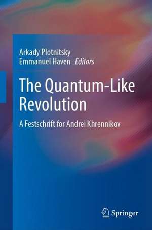 The Quantum-Like Revolution: A Festschrift for Andrei Khrennikov de Arkady Plotnitsky