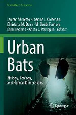 Urban Bats: Biology, Ecology, and Human Dimensions de Lauren Moretto