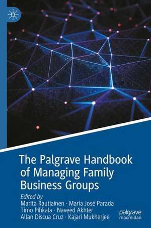 The Palgrave Handbook of Managing Family Business Groups de Marita Rautiainen