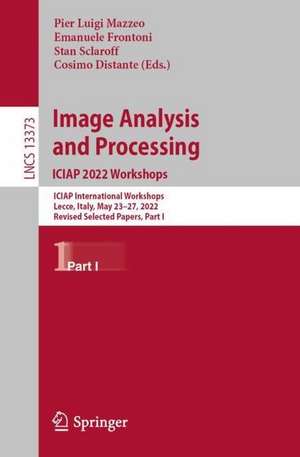 Image Analysis and Processing. ICIAP 2022 Workshops: ICIAP International Workshops, Lecce, Italy, May 23–27, 2022, Revised Selected Papers, Part I de Pier Luigi Mazzeo