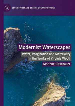 Modernist Waterscapes: Water, Imagination and Materiality in the Works of Virginia Woolf de Marlene Dirschauer