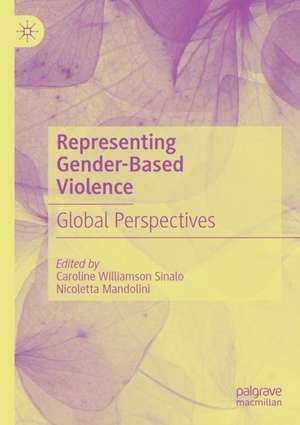 Representing Gender-Based Violence: Global Perspectives de Caroline Williamson Sinalo