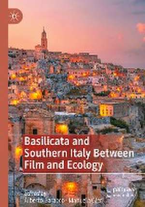 Basilicata and Southern Italy Between Film and Ecology de Alberto Baracco