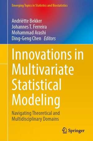 Innovations in Multivariate Statistical Modeling: Navigating Theoretical and Multidisciplinary Domains de Andriëtte Bekker