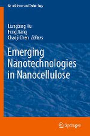 Emerging Nanotechnologies in Nanocellulose de Liangbing Hu