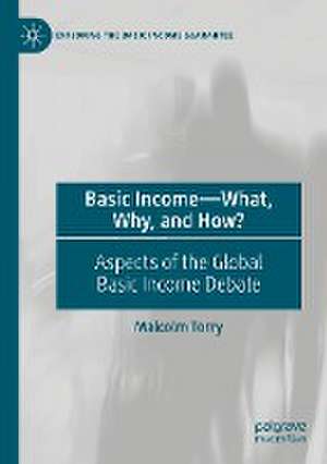 Basic Income—What, Why, and How?: Aspects of the Global Basic Income Debate de Malcolm Torry