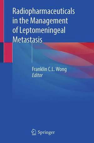 Radiopharmaceuticals in the Management of Leptomeningeal Metastasis de Franklin C.L. Wong