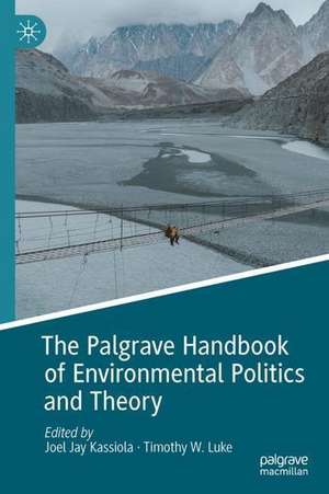 The Palgrave Handbook of Environmental Politics and Theory de Joel Jay Kassiola