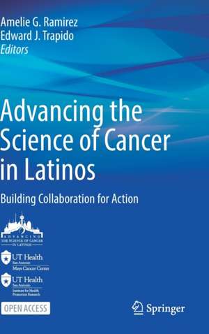 Advancing the Science of Cancer in Latinos: Building Collaboration for Action de Amelie G. Ramirez