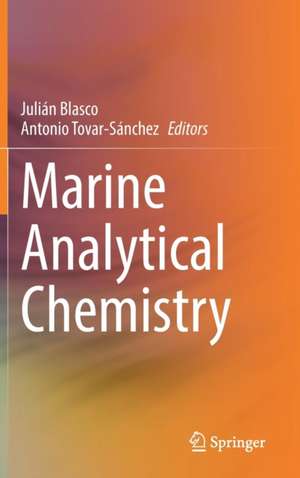 Marine Analytical Chemistry de Julián Blasco