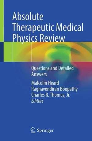 Absolute Therapeutic Medical Physics Review: Questions and Detailed Answers de Malcolm Heard