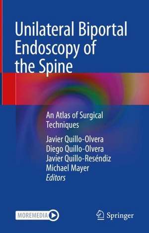 Unilateral Biportal Endoscopy of the Spine: An Atlas of Surgical Techniques de Javier Quillo-Olvera