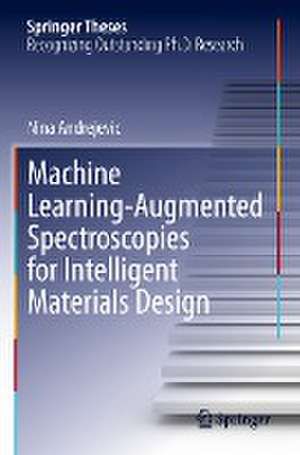 Machine Learning-Augmented Spectroscopies for Intelligent Materials Design de Nina Andrejevic