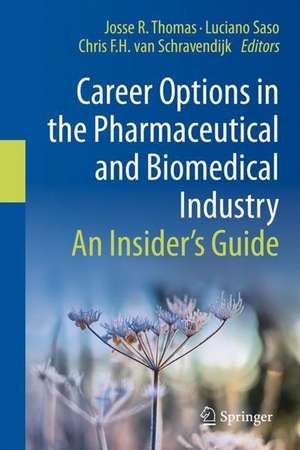 Career Options in the Pharmaceutical and Biomedical Industry: An Insider’s Guide de Josse R. Thomas