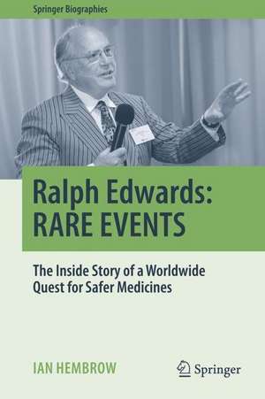 Ralph Edwards: RARE EVENTS: The Inside Story of a Worldwide Quest for Safer Medicines de Ian Hembrow