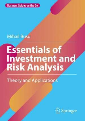 Essentials of Investment and Risk Analysis: Theory and Applications de Mihail Busu