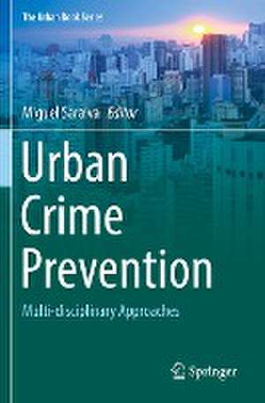 Urban Crime Prevention: Multi-disciplinary Approaches de Miguel Saraiva