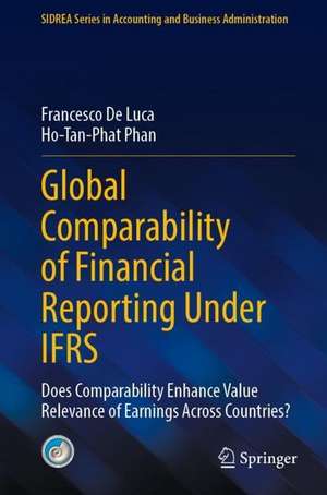 Global Comparability of Financial Reporting Under IFRS: Does Comparability Enhance Value Relevance of Earnings Across Countries? de Francesco De Luca