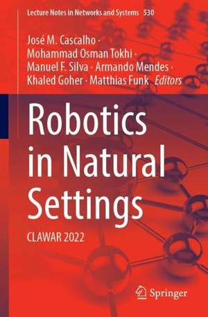 Robotics in Natural Settings: CLAWAR 2022 de José M. Cascalho