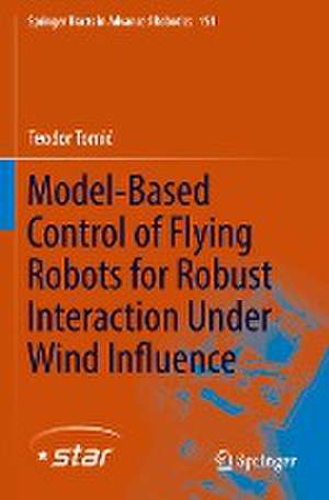 Model-Based Control of Flying Robots for Robust Interaction Under Wind Influence de Teodor Tomić