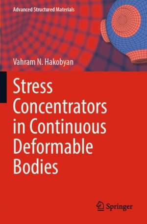 Stress Concentrators in Continuous Deformable Bodies de Vahram N. Hakobyan