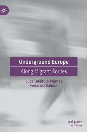 Underground Europe: Along Migrant Routes de Luca Queirolo Palmas