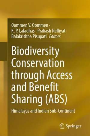 Biodiversity Conservation Through Access and Benefit Sharing (ABS): Himalayas and Indian Sub-Continent de Oommen V. Oommen