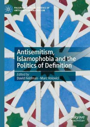 Antisemitism, Islamophobia and the Politics of Definition de David Feldman