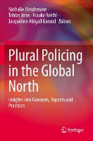 Plural Policing in the Global North: Insights into Concepts, Aspects and Practices de Nathalie Hirschmann